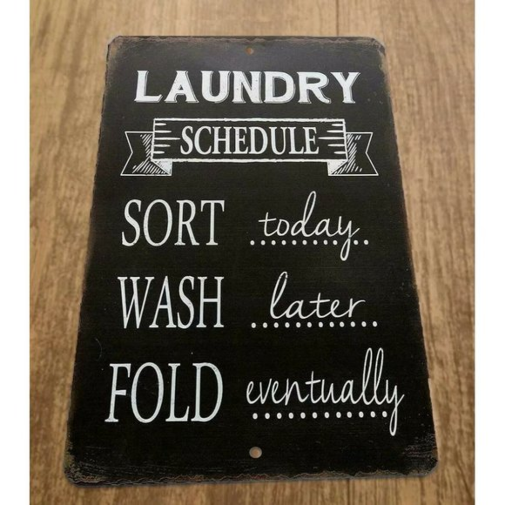 Laundry Schedule Sort Today Wash Later Fold Eventually 8x12 Metal Wall Sign